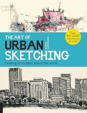 The Art of Urban Sketching: Drawing on Location Around the World Paperback 