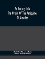 John Delafield (U. A.) | An Inquiry Into The Origin Of The Antiquities Of...