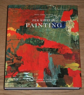 Painting. Kirkeby, Per and Poul Erik Tojner: