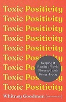 Whitney Goodman - Toxic Positivity Keeping It Real In A World Obsess - G245Z