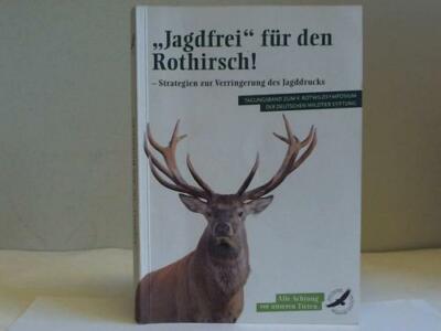 Münchhausen, Hilmar v. (Hrsg.): ''Jagdfrei'' für den Rothirsch! Strategien ...
