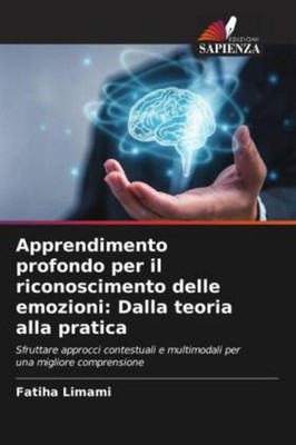 Apprendimento profondo per il riconoscimento delle emozioni: Dalla teoria a ...