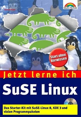 Jetzt lerne ich SuSE Linux . Das Starter-Kit mit SuSE Linux 8, KDE 3 und vielen 