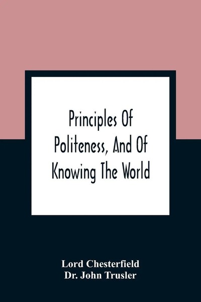 Lord Chesterfield | Principles Of Politeness, And Of Knowing The World;...-image