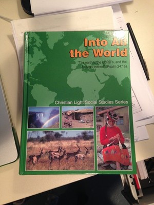 Into All the World: A Christian Text on World Geography and Social Studies (...