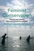 Feminist Conservation | Politics And Power In Madagascar's Marine Commons | Buch