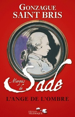 Marquis de Sade: L'ange de l'ombre,Saint Bris, Gonzague Gonzague