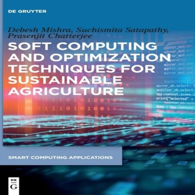 Soft Computing and Optimization Techniques for Sustainable Agricu