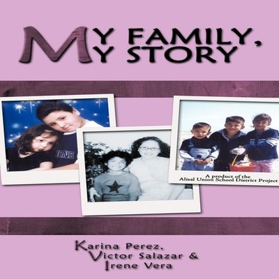 My Family My Story Alisal Union School District Project Karina Pe