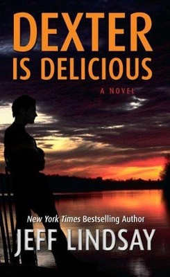 Dexter Is Delicious (Thorndike Press Large Print Core) - Lindsay, Jeffry P.