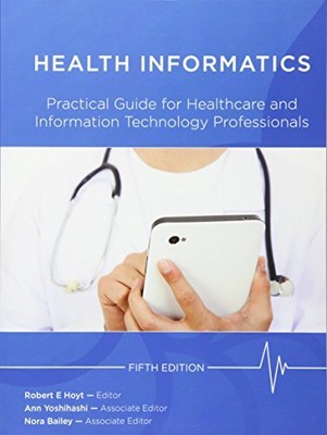 Health Informatics: Practical Guide ..., Hoyt, Robert E