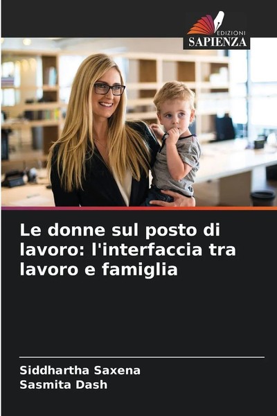 Le Donne Sul Posto Di Lavoro: L'interfaccia Tra Lavoro E Famiglia Saxena (U. A.)-image