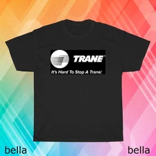New Trane It's Hard To Stop A Trane Logo T-Shirt Funny Size S to 5XL
