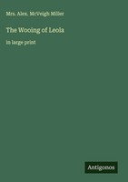 Alex. Mcveigh Miller | The Wooing Of Leola | Buch | Englisch (2025)