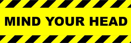 MIND YOUR HEAD - Caution Signs -Vinyl Stickers / Plastic Corri Boards, Standard - Picture 9 of 20