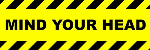 MIND YOUR HEAD Signs - Vinyl Stickers or 5mm Plastic Boards - Chevrons - Picture 1 of 20