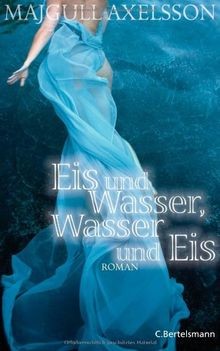 Eis und Wasser, Wasser und Eis: Roman von Axelsso... | Buch | Zustand akzeptabel