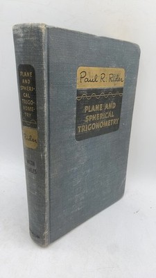 Plane and Spherical Trigonometry Paul R. Rider Hardcover 1942