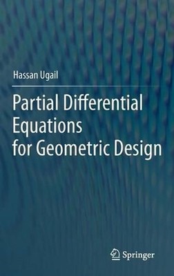 Partial Differential Equations for Geometric Design by Hassan Ugail (English) Ha