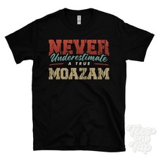 Image of NEVER UNDERESTIMATE A TRUE MOAZAM T-SHIRT - Wear Your Name Proudly