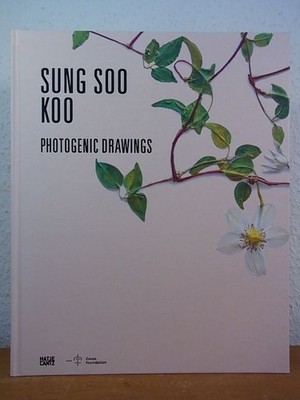 Sung Soo Koo. Photogenic Drawings Sung Soo Koo - edited by the Ilwoo Foundation,
