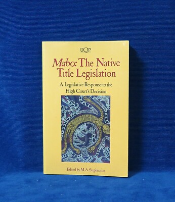 Mabo: The Native Title Legislation By Stephenson Australian