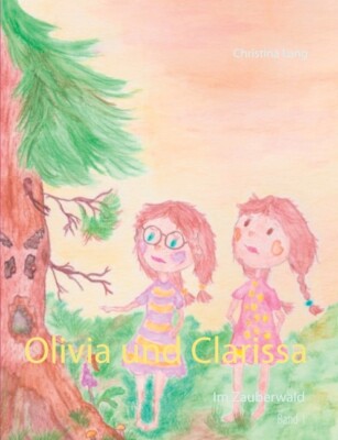 Olivia Und Clarissa: Im Zauberwald