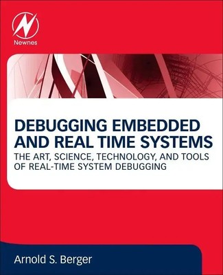 Arnold S. Berger | Debugging Embedded and Real-Time Systems | Taschenbuch (2020)
