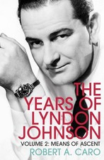 Means of Ascent: The Years of Lyndon Johnson (Volume 2) by Robert A. Caro (Engli