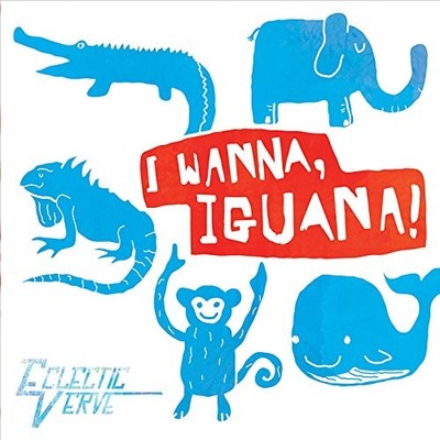 Eclectic Verve - I Wanna, Iguana! - Music CD