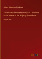 William Makepeace Thackeray | The History Of Henry Esmond, Esq., A Colonel In...
