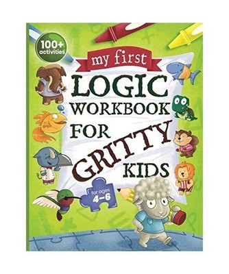 My First Logic Workbook for Gritty Kids: Spatial Reasoning, Math Puzzles, Logic 