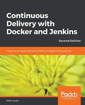 Continuous Delivery with Docker and Jenkins by Rafal Leszko