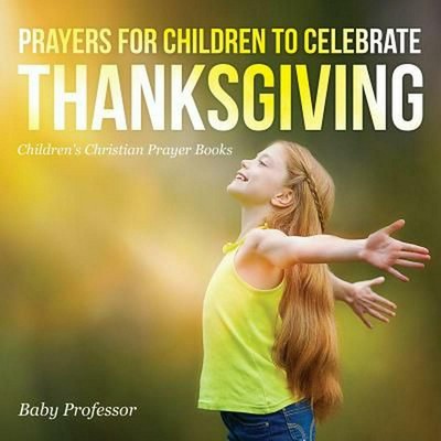 Prayers for Children to Celebrate Thanksgiving - Children ...