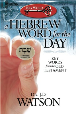 A Hebrew Word for the Day: Key Words from the Old Testament by Watson