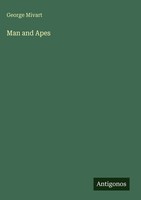 George Mivart | Man And Apes | Buch | Englisch (2025) | Antigonos Verlag