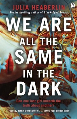 We Are All the Same in the Dark by Julia Heaberlin (Paperback Book)