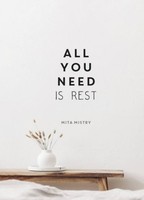 All You Need Is Rest ~ Mita Mistry ~ 9781800077065