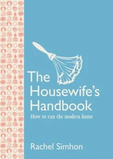 The Housewife's Handbook: How to Run the Modern Home by Simhon