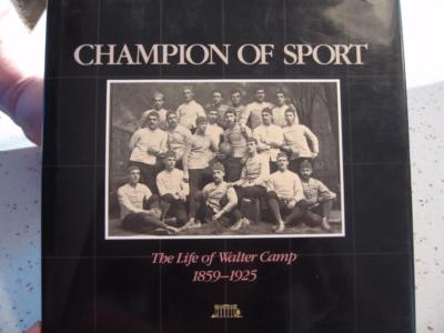 1990 CHAMPION OF SPORT, THE LIFE OF WALTER CAMP 1859-1925