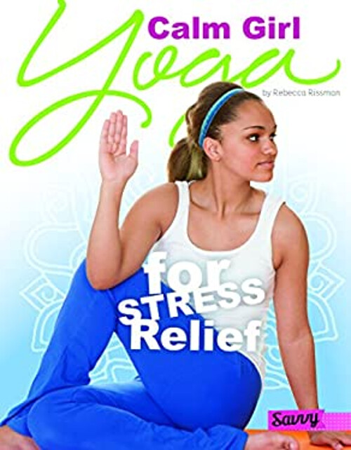 Calm Girl : Yoga for Stress Relief Library Binding Rebecca Rissma
