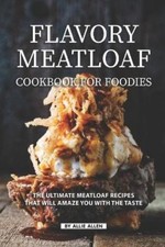Allie Allen Flavory Meatloaf Cookbook for Foodies (Paperback) (UK IMPORT)