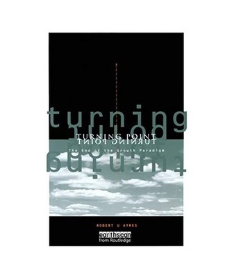 Turning Point: End of the Growth Paradigm: End of the Growth Paradigm, Robert Ay