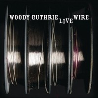 Woody Guthrie - Live Wire [New Cd]
