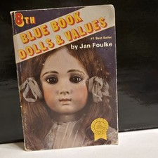 8th Blue Book of Dolls Values by Jan Foulke A Reference Book For Doll...