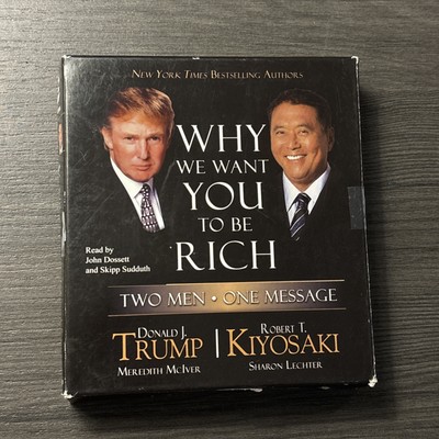 Why We Want You to Be Rich : Two Men, One Message by Robert T. Kiyosaki Audio CD