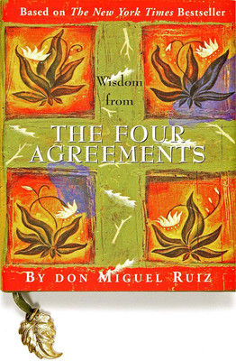 Wisdom from the Four Agreements (Mini Book)(Charming Petites)By Don Miguel ruiz.