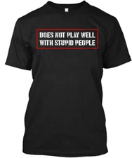 New Popular Does Not Play Well With Stupid People Funny Vintage T-Shirt S-4XL