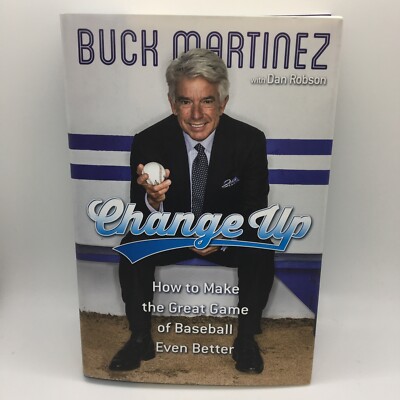 Change Up How to Make the Great Game of Baseball Even Better Martinez HC DJ New