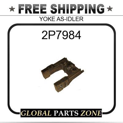 2P7984 - YOKE AS-IDLER 2260220 2P7983 7M1844 7M1775 for